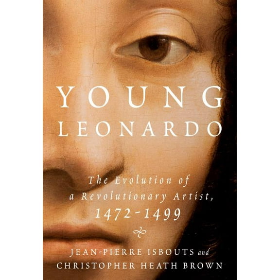 Young Leonardo: The Evolution of a Revolutionary Artist, 1472-1499 (Hardcover)