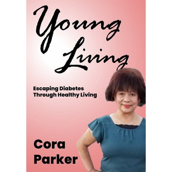 Young Living: Escaping Diabetes through healthy living, (Paperback)