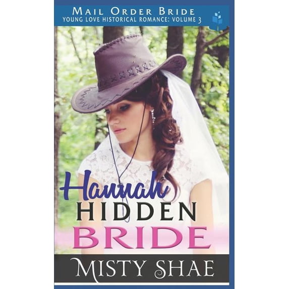 Young Love Historical Romance Vol 3 Hannah - Hidden Bride: Mail Order Bride, Book 10, (Paperback)