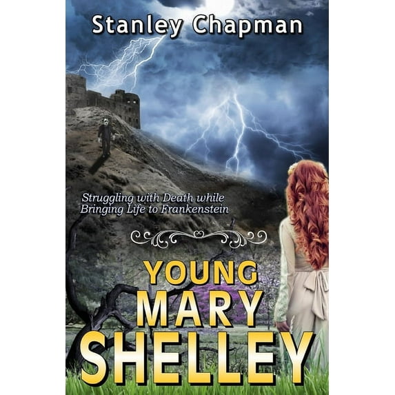 Young Mary Shelley: Struggling with Death while Bringing Life to Frankenstein (Paperback)
