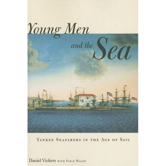 Young Men and the Sea : Yankee Seafarers in the Age of Sail (Paperback)