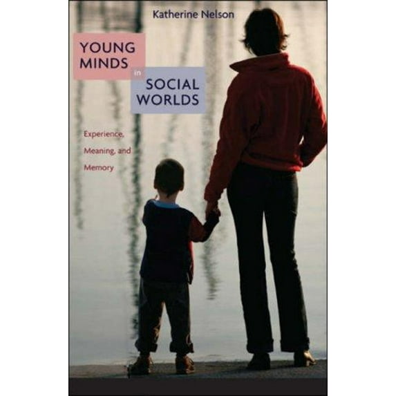 Pre-Owned Young Minds in Social Worlds : Experience, Meaning, and Memory (Hardcover) 9780674023352