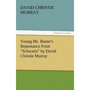 Young Mr. Barters Repentance from Schwartz by David Christie Murray, Paperback