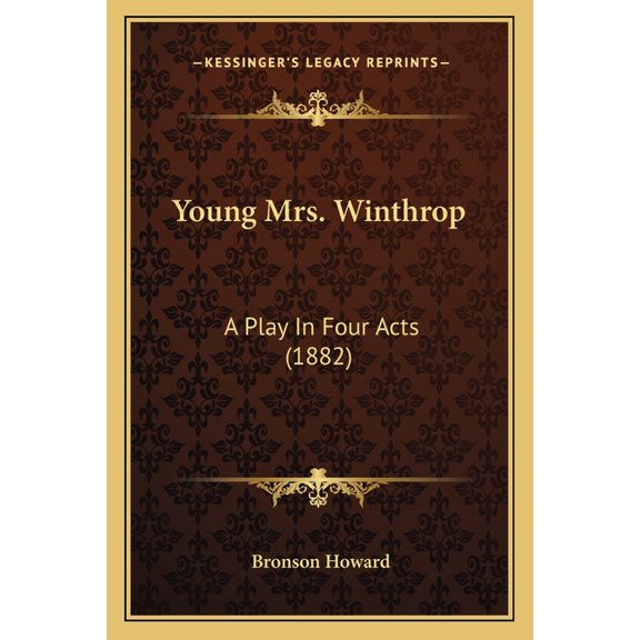 Young Mrs. Winthrop : A Play In Four Acts (1882) (Paperback)