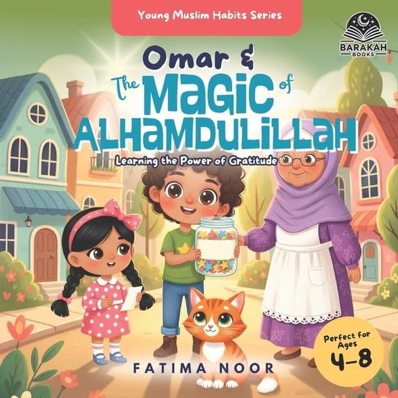Young Muslim Habits Omar & The Magic of Alhamdulillah: Learning the Power of Gratitude, Book 2, (Paperback)
