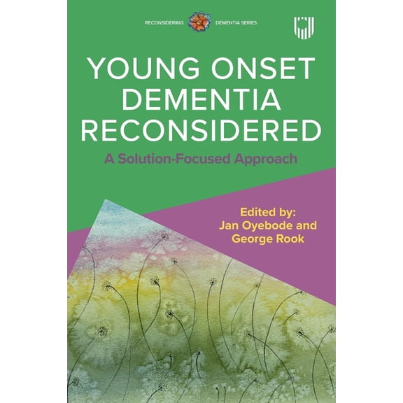 Young Onset Dementia Reconsidered: A Solution-Focused Approach, (Paperback)