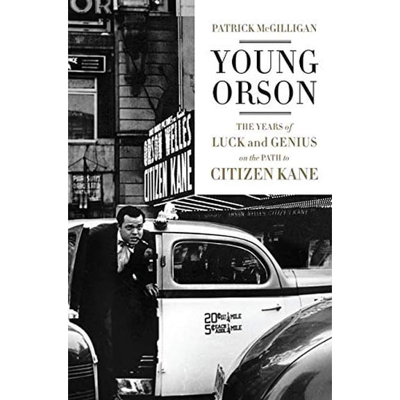 Pre-Owned Young Orson: The Years of Luck and Genius on the Path to Citizen Kane (Hardcover) 0062112481 9780062112484
