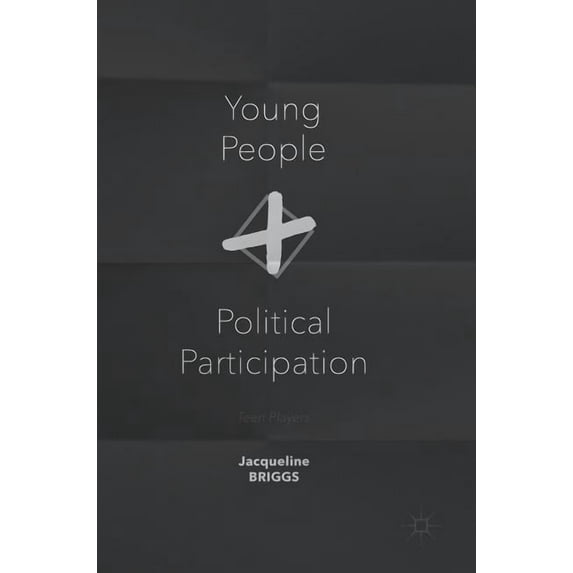 Young People and Political Participation: Teen Players, (Hardcover)