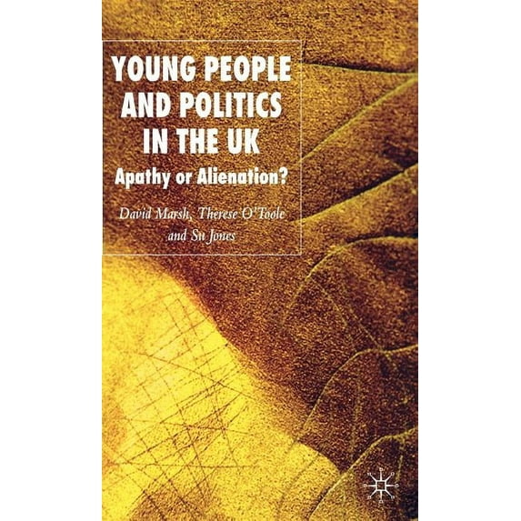 Young People and Politics in the UK: Apathy or Alienation?, (Hardcover)