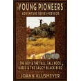 thumbnail image 1 of The Young Pioneers Adventure Series for  THE BOY AND THE TALL, TALL ROCK and ABBIE AND THE SAUCY BLACK BIRD: An Anthology of Young Pioneer Adventures, (Paperback), 1 of 1