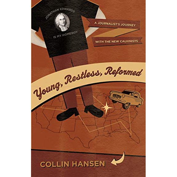 Pre-Owned Young, Restless, Reformed: A Journalist's Journey with the New Calvinists (Paperback) 1581349408 9781581349405