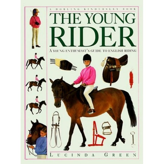 Pre-Owned The Young Rider: A Young Enthusiast's Guide to English Riding (Hardcover) 0751350648 9780751350647