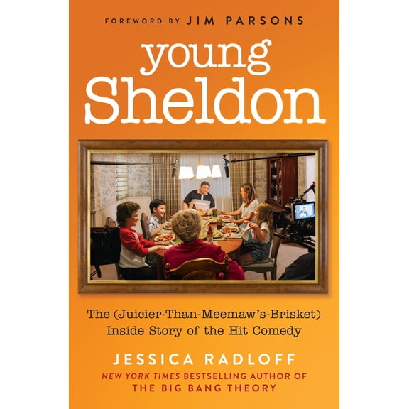 Young Sheldon: The (Juicier-Than-Meemaw's-Brisket) Inside Story of the Hit Comedy (Hardcover)