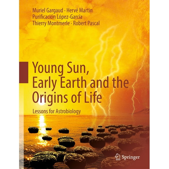 Young Sun, Early Earth and the Origins of Life: Lessons for Astrobiology, (Paperback)
