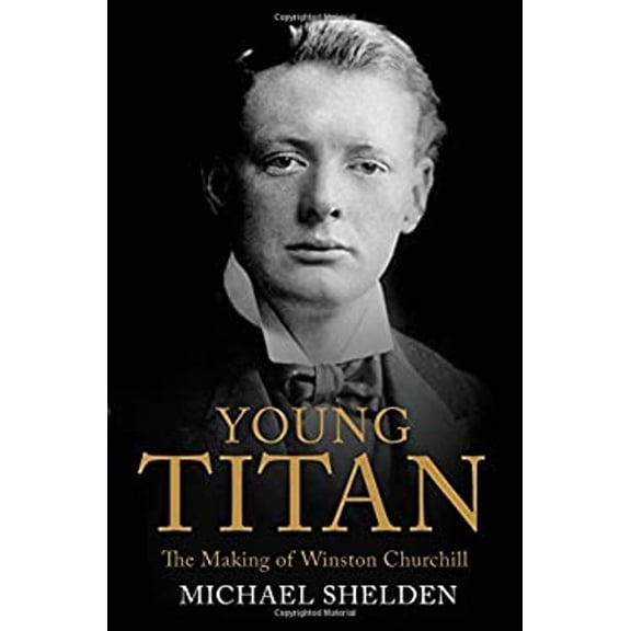 Pre-Owned Young Titan: The Making of Winston Churchill (Hardcover) 1471113221 9781471113222