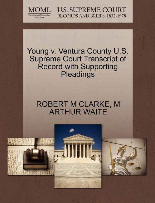 Young V Ventura County U S Supreme Court Transcript of Record with Young V Ventura County U S Supreme Court Transcript of Record with