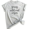 thumbnail image 1 of Young Wild And Vegan Shirt, Unisex Women's Men's Shirt, Vegan Shirt, Veganism Shirt, Heather Ash, XX-Large, 1 of 6