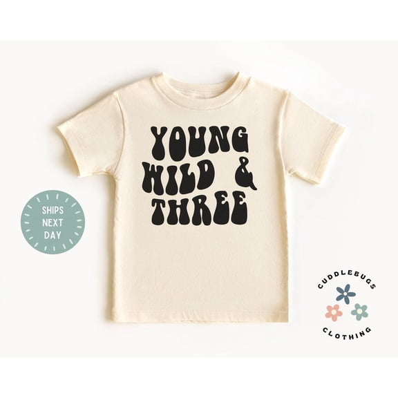 Young Wild And Three Birthday Shirt - Third Birthday Tee - Three Birthday Top - Three Year Old Boy Girl Uninatural Or Gray Tshirt, New Born, Baby Shower Gift, New Parents Gift