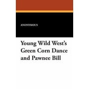 Young Wild Wests Green Corn Dance and Pawnee Bill, Paperback