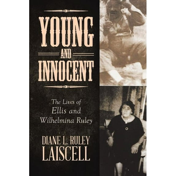 Young and Innocent: The Lives of Ellis and Wilhelmina Ruley (Paperback)