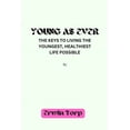 thumbnail image 1 of Young as Ever: The keys to Living the Youngest, Healthiest Life Possible. (Paperback), 1 of 1