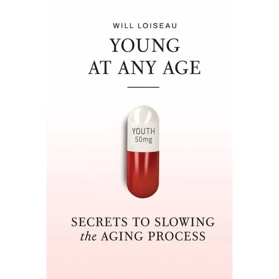 Young at Any Age: Secrets to Slowing the Aging Process, (Paperback)