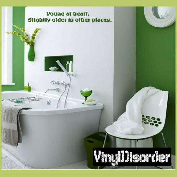 Young at heart. Slightly older in other places. Wall Quote Mural Decal 36 Inches