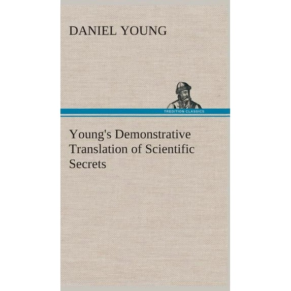Young's Demonstrative Translation of Scientific Secrets, (Hardcover)