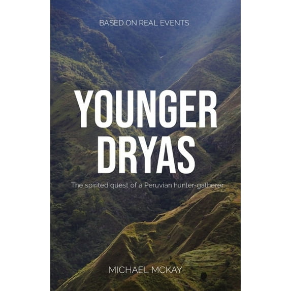 Younger Dryas: The spirited quest of a Peruvian hunter-gatherer, (Paperback)
