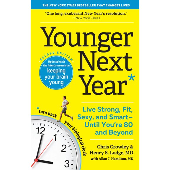 Younger Next Year Younger Next Year: Live Strong, Fit, Sexy, and Smart--Until You're 80 and Beyond, (Paperback)