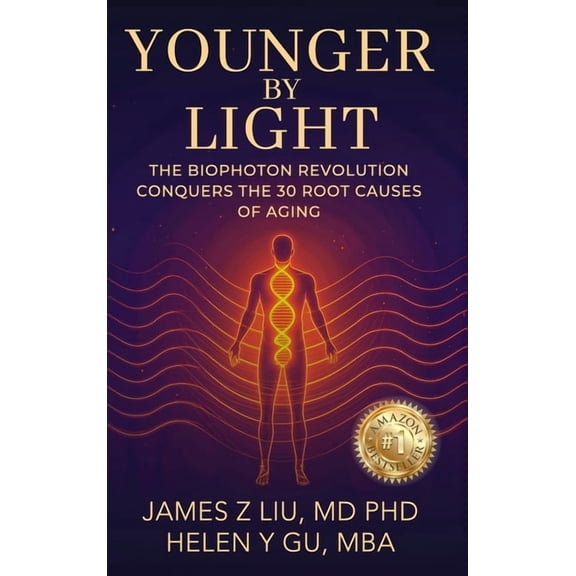 Younger by Light: The Biophoton Revolution Conquers The 30 Root Causes of Aging, (Hardcover)