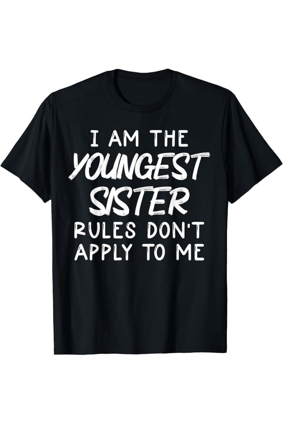 Youngest Sister Design Rules Don't Apply To Me Funny Sibling T-Shirt