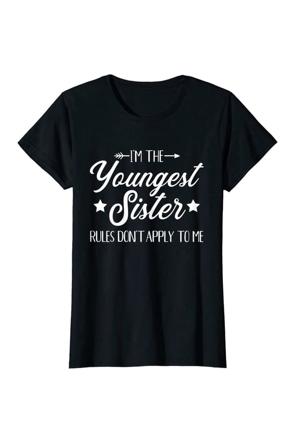 Youngest Sister Rules Don't Apply Funny Sibling Women's Graphic T-Shirt