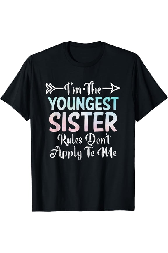 Youngest Sister Rules Don't Apply To Me Sibling 3 Sisters T-Shirt