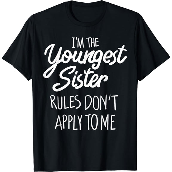 Youngest Sister Shirt Rules Don't Apply To Me Funny Sibling T-Shirt