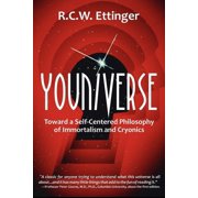 Youniverse Toward a Self-Centered Philosophy of Immortalism and Cryonics, Paperback