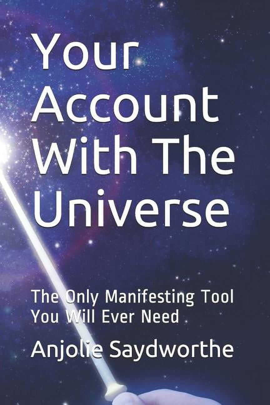 Your Account with the Universe: The Only Manifesting Tool You Will Ever  Need (Paperback) - Walmart.com