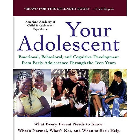 Pre-Owned Your Adolescent: Emotional, Behavioral, and Cognitive Development from Early Adolescence Through the Teen Years (Paperback) 0060956763 9780060956769