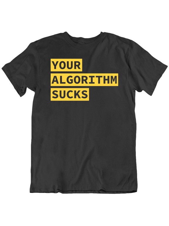 Your Algorithm Sucks Funny Code Coder T Shirt