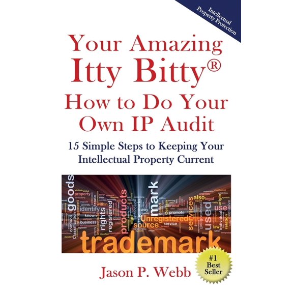 Your Amazing Itty Bitty(R) How to Do Your Own IP Audit: 15 Simple Steps to Keeping Your Intellectual Property Current, (Paperback)