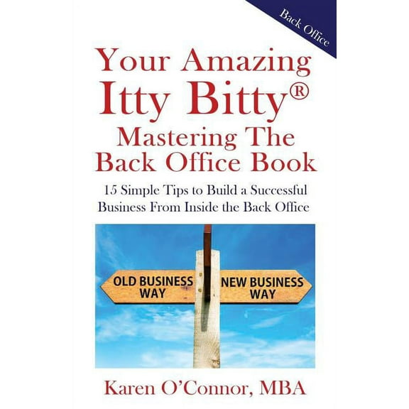 Your Amazing Itty Bitty Mastering The Back Office Book: Your Amazing Itty Bitty(R) Mastering The Back Office Book, (Paperback)