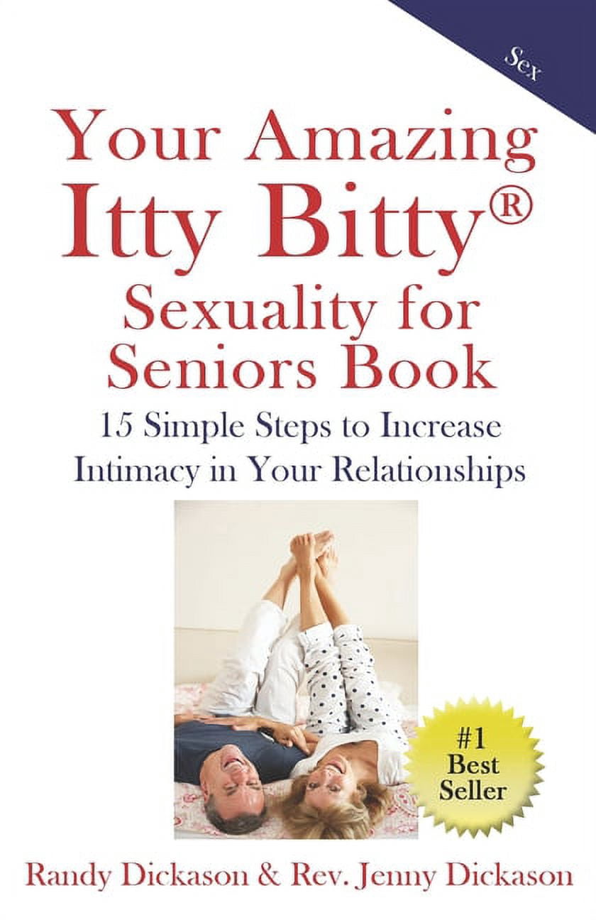 Your Amazing Itty Bitty Sexuality for Seniors Book: 15 Simple Steps to ...