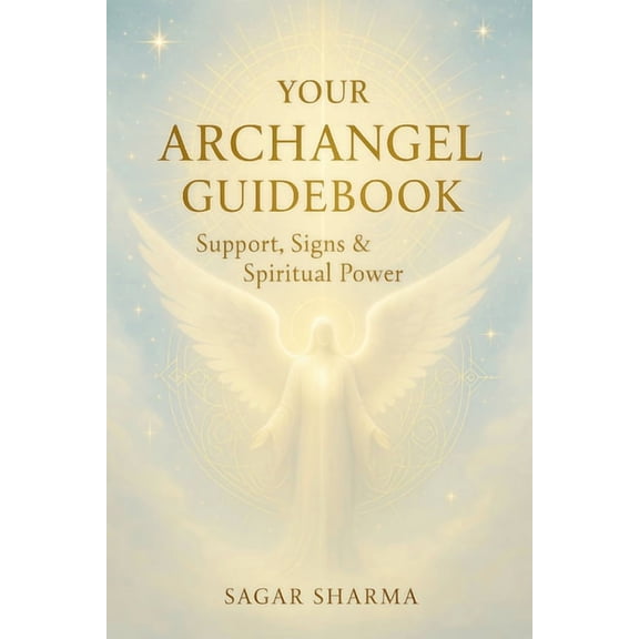 Your Archangel Guidebook: Support, Signs & Spiritual Power, (Paperback)