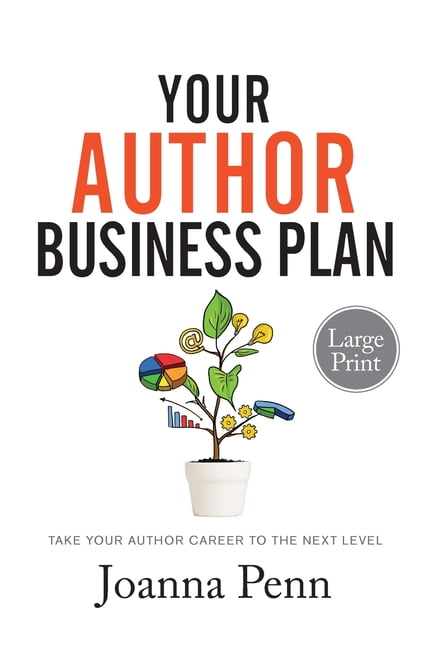 Your Author Business Plan Large Print: Take Your Author Career To The ...