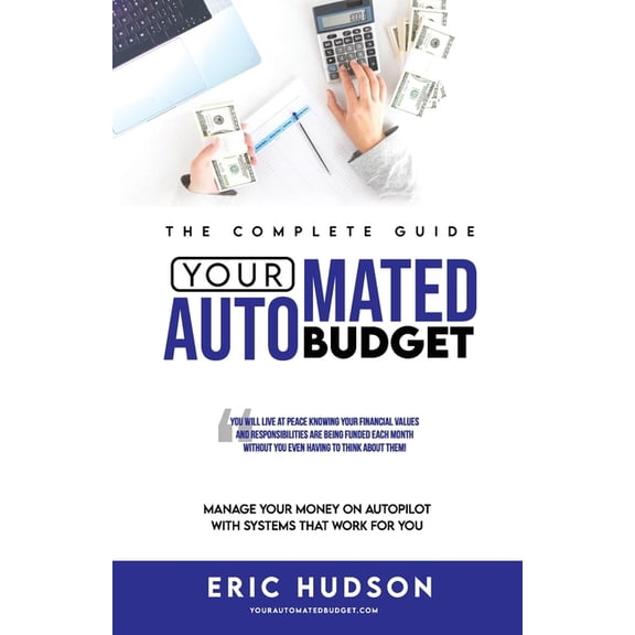Your Automated Budget: Manage Your Money On Autopilot With Systems That Work For You, (Paperback)