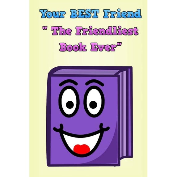 Your Best Friend the Friendliest Book Ever