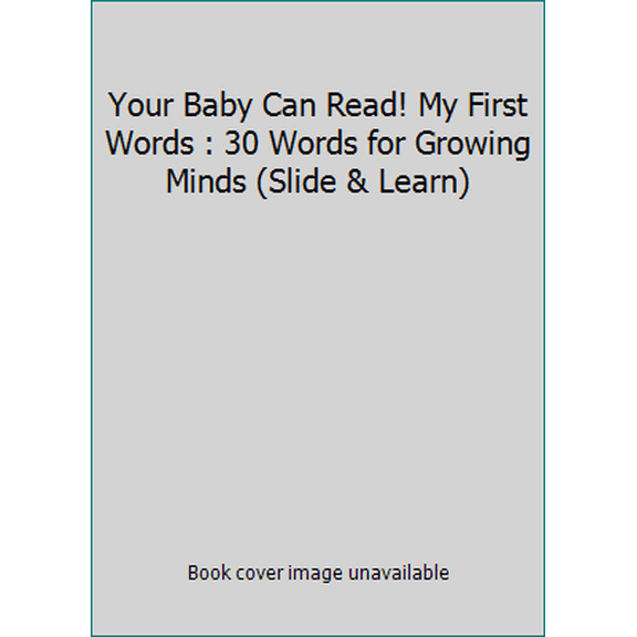 Pre-Owned Your Baby Can Read! My First Words : 30 Words for Growing Minds (Slide & Learn) (Board book) 1603791256