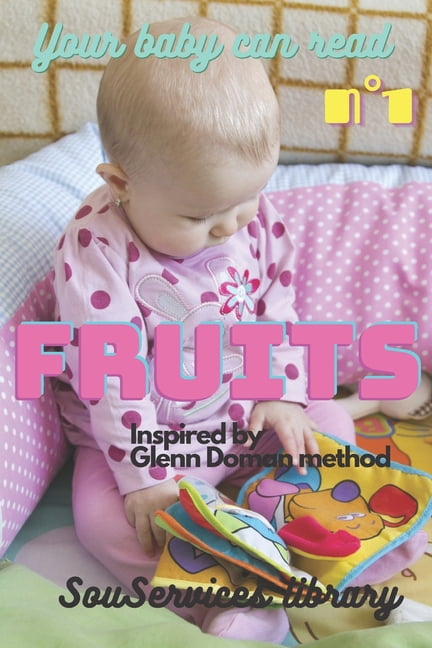 Your Baby Can Read: Your baby can read: Fruits (Paperback) - Walmart.com