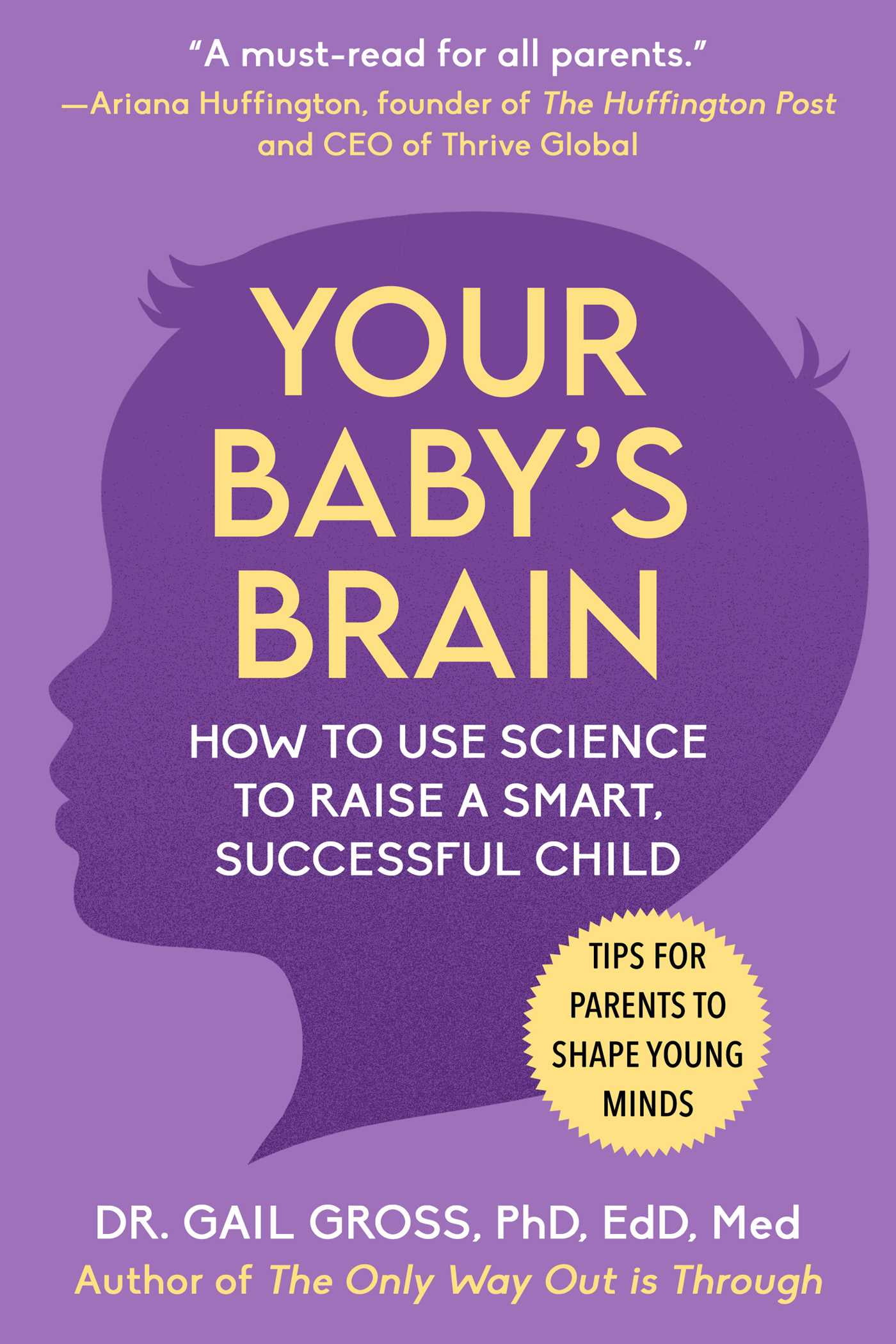 Your Baby's Brain : How to Use Science to Raise a Smart, Successful Child—Tips for Parents to Shape Young Minds (Paperback) - Walmart.com Your Baby's Brain : How to Use Science to Raise a Smart, Successful Child—Tips for Parents to Shape Young Minds (Paperback) - Walmart.com