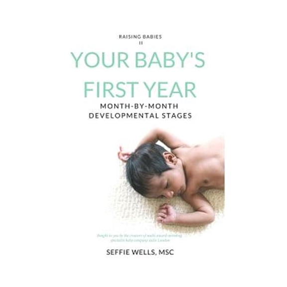 Your Baby's First Year: Month By Month Developmental Stages